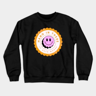 Hang In There It Gets Worse Crewneck Sweatshirt